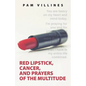 Red Lipstick, Cancer, And Prayers of the Multitude - Paperback