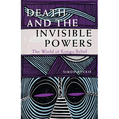 Death and the Invisible Powers: The World of Kongo Belief - Paperback