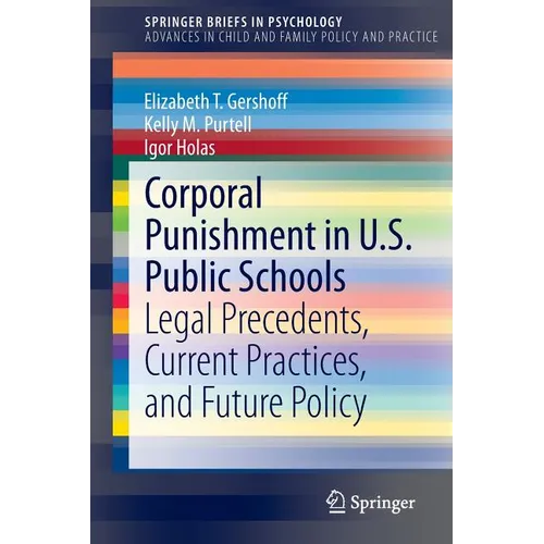 Corporal Punishment in U.S. Public Schools: Legal Precedents, Current Practices, and Future Policy - Paperback