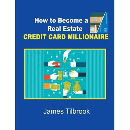 How to Become a Real Estate Credit Card Millionaire - Hardcover