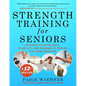 Strength Training for Seniors: Increase Your Balance, Stability, and Stamina to Rewind the Aging Process - Paperback