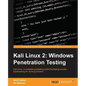 Kali Linux 2: Windows Penetration Testing: Kali Linux: a complete pentesting toolkit facilitating smooth backtracking for working hackers - Paperback
