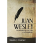 Juan Wesley: Una Introducción a su Vida y su Pensamiento - Paperback