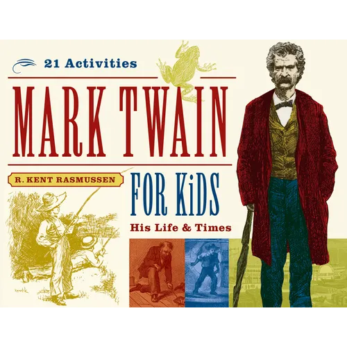 Mark Twain for Kids: His Life & Times, 21 Activities Volume 7 - Paperback