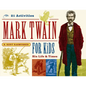 Mark Twain for Kids: His Life & Times, 21 Activities Volume 7 - Paperback