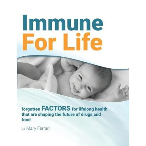 Immune For Life: forgotten factors for life and health that are shaping the future of drugs and food - Paperback