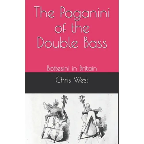 The Paganini of the Double Bass: Bottesini in Britain - Paperback