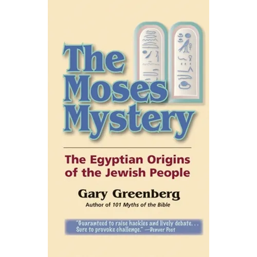 The Moses Mystery: The Egyptian Origins of the Jewish People - Hardcover