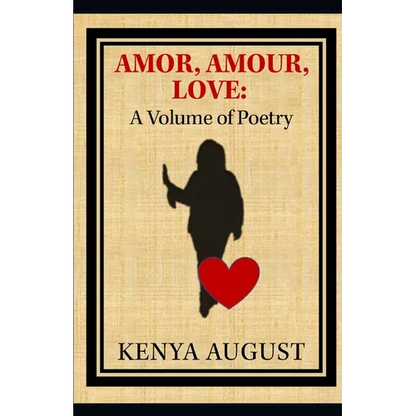 Amor, Amour, Love: A Volume of Poetry - Paperback