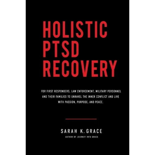 Holistic PTSD Recovery: For First Responders, Military & Their Families - Paperback