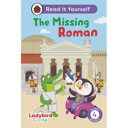 Ladybird Class the Missing Roman: Read It Yourself - Level 4 Fluent Reader - Hardcover