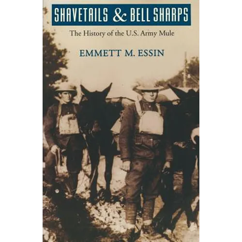 Shavetails and Bell Sharps: The History of the U.S. Army Mule - Paperback