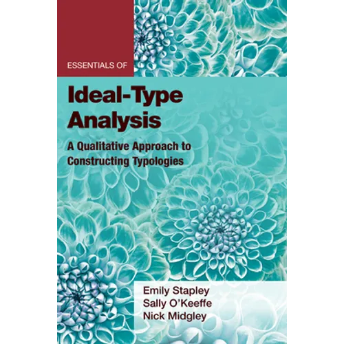 Essentials of Ideal-Type Analysis: A Qualitative Approach to Constructing Typologies - Paperback