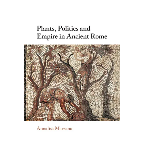 Plants, Politics and Empire in Ancient Rome - Paperback