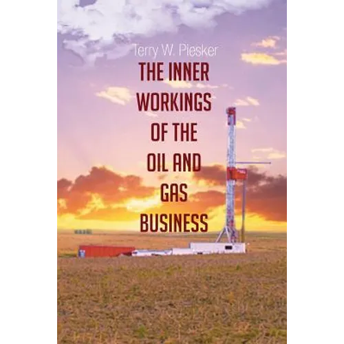 The Inner Workings of the Oil and Gas Business - Paperback