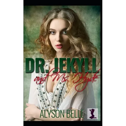 Dr. Jekyll and Ms. Hyde: A Sweet Victorian Gender Swap Romance - Paperback