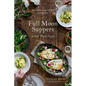 Full Moon Suppers at Salt Water Farm: Recipes from Land and Sea - Hardcover