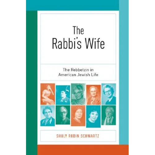 The Rabbi's Wife: The Rebbetzin in American Jewish Life - Paperback