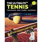The Ultimate Tennis Training and Game Journal: Record and Track Your Training Game and Season Performance: Perfect for Kids and Teen's: 8.5 x 11-inch - Paperback