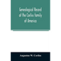 Genealogical record of the Corliss family of America; included Partial records of some of the families connected by intermarriage; Among which are tho - Paperback