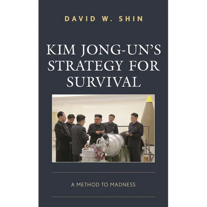 Kim Jong-Un's Strategy for Survival: A Method to Madness - Paperback