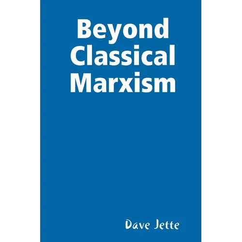 Beyond Classical Marxism: Preliminary Edition - Paperback