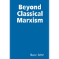 Beyond Classical Marxism: Preliminary Edition - Paperback