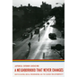 A Neighborhood That Never Changes: Gentrification, Social Preservation, and the Search for Authenticity - Paperback