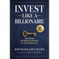 Invest Like a Billionaire: Unlocking the Wealth Secrets of the Ultra-Rich - Hardcover