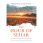 The Hour of Sehar: A Memoir of Brokenness, Becoming, and the Love that Rewrote My Story - Hardcover