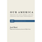Our America: Writings on Latin America and the Struggle for Cuban Independence - Paperback