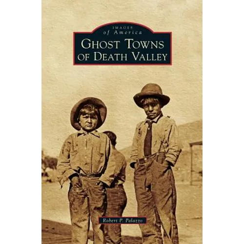 Ghost Towns of Death Valley - Hardcover