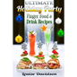Ultimate Holiday Party Finger Food and Drink Recipes: Canapés recipes, Christmas cocktails, Dips, hot and cold canapés, kids drinks, Holiday drinks, C - Paperback