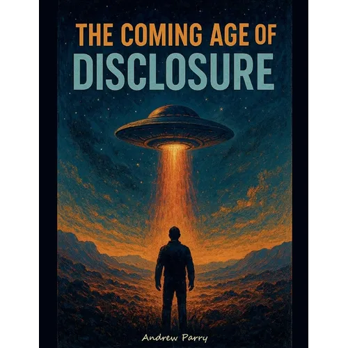 The Coming Age of Disclosure - Paperback