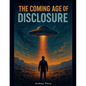 The Coming Age of Disclosure - Paperback