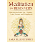 Meditation for Beginners: How to Meditate for Lifelong Peace, Focus and Happiness - Paperback