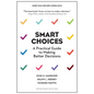 Smart Choices: A Practical Guide to Making Better Decisions - Hardcover