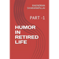 Humor in Retired Life: Part -1 - Paperback