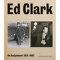 Ed Clark: On Assignment: 1931-1962 - Hardcover