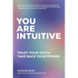 You Are Intuitive: Trust Your Truth. Take Back Your Power. - Paperback