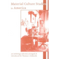 Material Culture Studies in America: An Anthology - Paperback