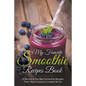My Favorite Smoothie Recipes Book: A collection of the best smoothie recipes that I have found or created so far - Paperback