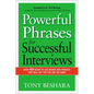 The Powerful Phrases for Successful Interviews: Over 400 Ready-To-Use Words and Phrases That Will Get You the Job You Want - Paperback