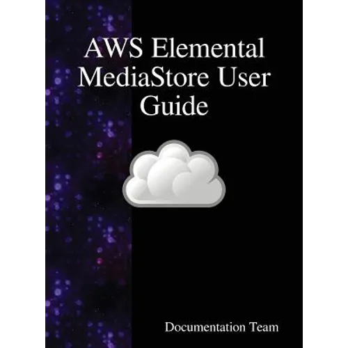 AWS Elemental MediaStore User Guide - Hardcover