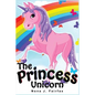 The Princess Unicorn: Children's Books, Kids Books, Bedtime Stories For Kids, Kids Fantasy Book (Unicorns: Kids Fantasy Books) - Paperback