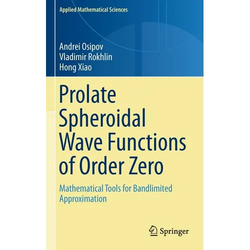Prolate Spheroidal Wave Functions of Order Zero: Mathematical Tools for Bandlimited Approximation - Hardcover