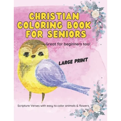 Christian Coloring Book for Seniors: Large Print Scripture Verses with easy to color animals and flowers. - Paperback