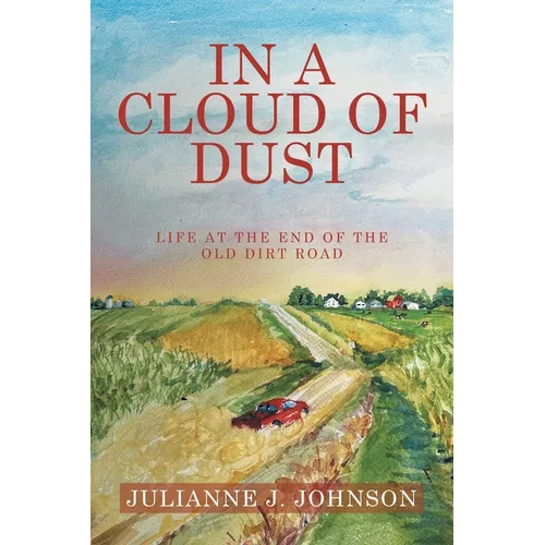 In a Cloud of Dust: Life at the End of the Old Dirt Road - Paperback