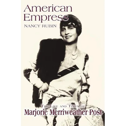 American Empress: The Life and Times of Marjorie Merriweather Post - Paperback