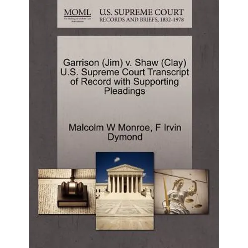 Garrison (Jim) V. Shaw (Clay) U.S. Supreme Court Transcript of Record with Supporting Pleadings - Paperback